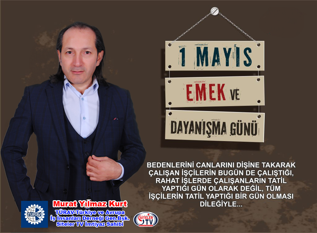 TÜRAV Genel Başkanı Murat Yılmaz Kurt 1 Mayıs İşçi Bayramı Mesajı