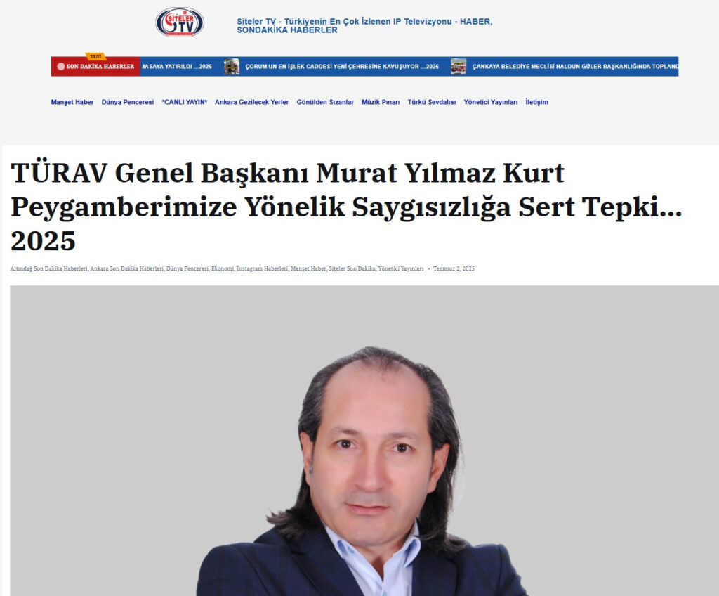 Siteler TV-TÜRAV Genel Başkanı Murat Yılmaz Kurt Peygamberimize Yönelik Saygısızlığa Sert Tepki Haberimiz.